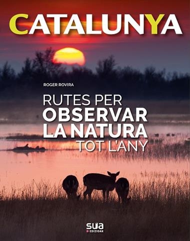 CATALUNYA 09 RUTES PER OBSERVAR LA NATURA TOT L'ANY | 9788482166773 | ROGER ROVIRA RIUS