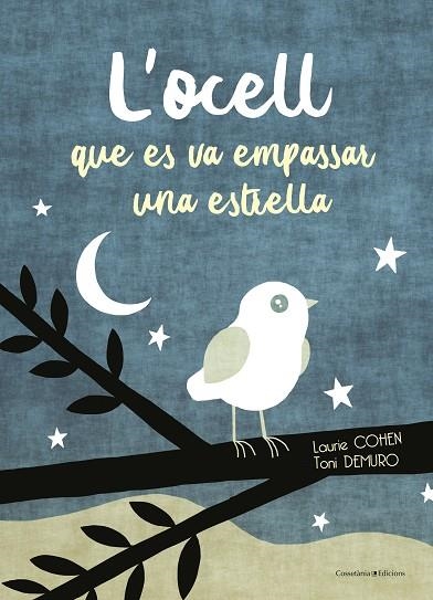 L'OCELL QUE ES VA EMPASSAR UNA ESTRELLA | 9788490347911 | LAURIE COHEN