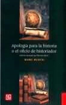 APOLOGIA PARA LA HISTORIA O EL OFICIO DE HISTORIADOR | 9789681660307 | MARC BLOCH