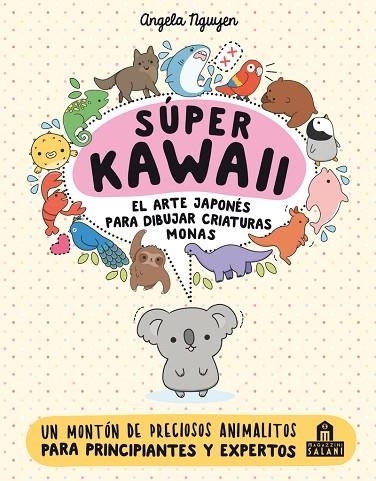 SUPER KAWAII EL ARTE JAPONES PARA DIBUJAR CRIATURAS MONAS | 9788893675390 | ANGELA NGUYEN