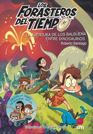 LOS FORASTEROS DEL TIEMPO 06 LA AVENTURA DE LOS BALBUENA ENTRE DINOSAURIOS | 9788491824589 | Roberto Santiago