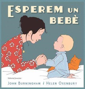 ESPEREM UN BEBEE | 9788426145468 | JOHN BURNINGHAM & HELEN OXENBURY