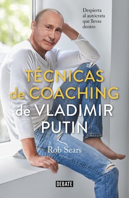 TECNICAS DE COACHING DE VLADIMIR PUTIN | 9788499929040 | ROBERT SEARS