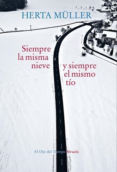 SIEMPRE LA MISMA NIEVE Y SIEMPRE EL MISMO TIO | 9788417624293 | HERTA MULLER