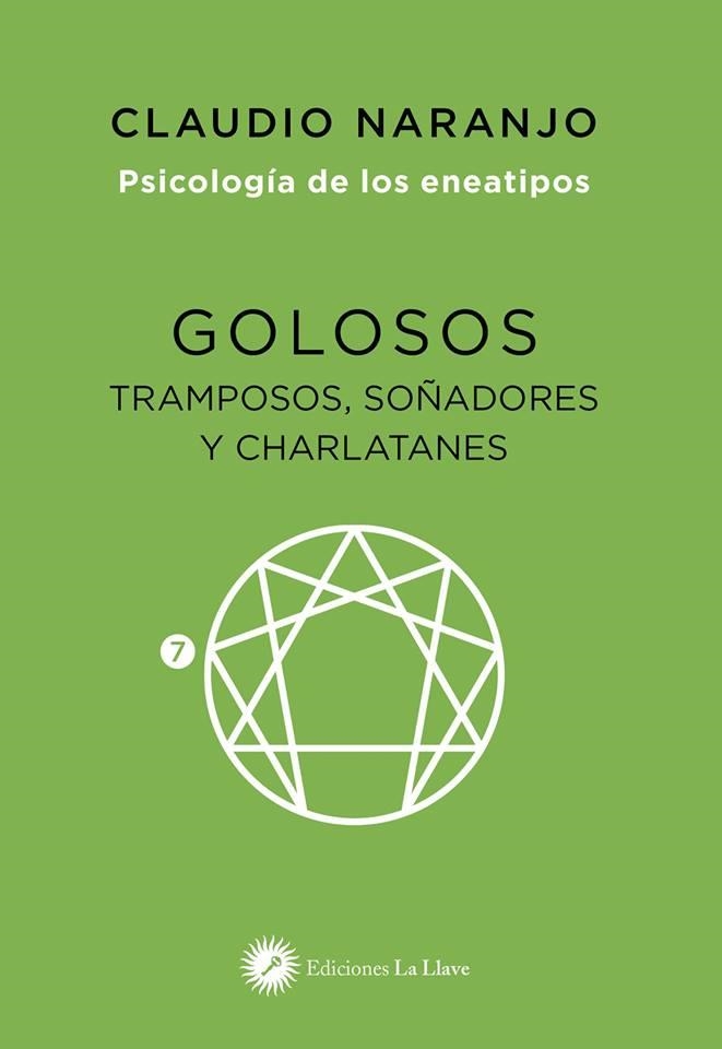 PSICOLOGIA DE LOS ENEATIPOS 07 GOLOSOS TRAMPOSOS SOÑADORES Y CHARLATANES | 9788416145584 | CLAUDIO NARANJO