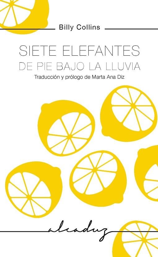 SIETE ELEFANTES DE PIE BAJO LA LLUVIA | 9788494943225 | BILLY COLLINS