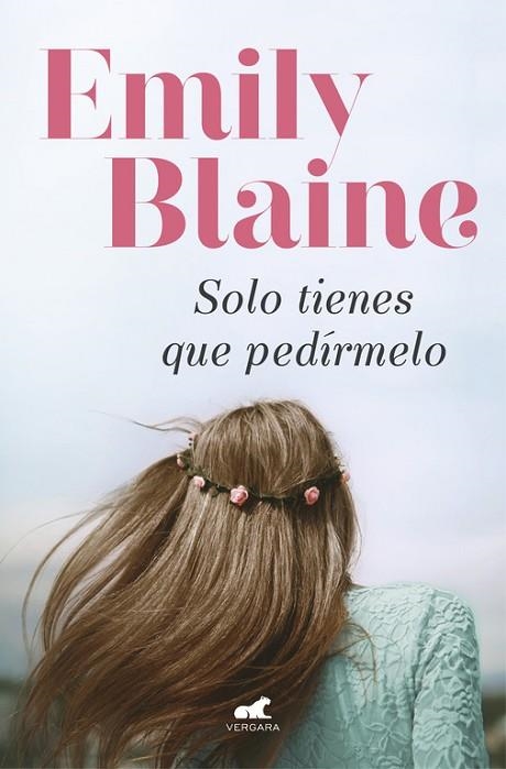 SOLO TIENES QUE PEDIRMELO | 9788416076819 | EMILY BLAINE