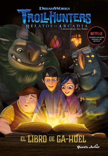 TROLLHUNTERS 3 CUENTOS DE ARCADIA EL LIBRO DE GA-HUEL | 9788408202523 | DREAMWORKS