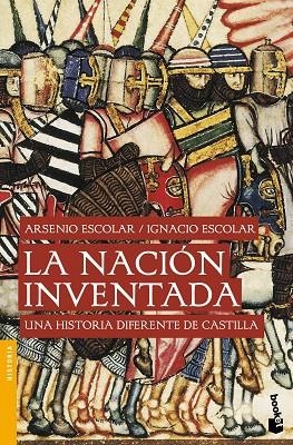 LA NACION INVENTADA | 9788499422558 | ARSENIO ESCOLAR & IGNACIO ESCOLAR