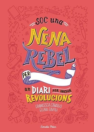 SOC UNA NENA REBEL UN DIARI PER INICIAR REVOLUCIONS | 9788491377399 | ELENA FAVILLI & FRANCESCA CAVALLO