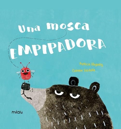 UNA MOSCA EMPIPADORA | 9788417272647 | PATRICIA HEGARTY & CARMEN SALDAÑA