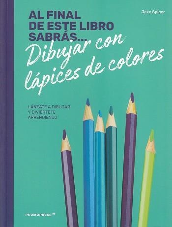 AL FINAL DE ESTE LIBRO SABRAS DIBUJAR CON LAPICES DE COLORES | 9788417412234 | VVAA