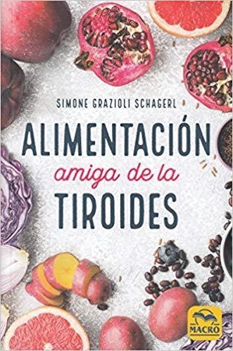 ALIMENTACION AMIGA DE LA TIROIDES | 9788417080389 | SIMONE GRAZIOLI SCHAGER