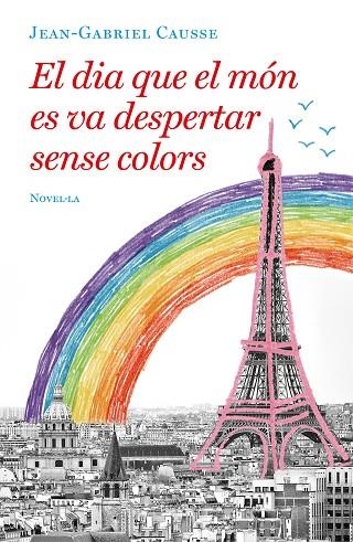 EL DIA QUE EL MON ES VA DESPERTAR SENSE COLORS | 9788417444723 | JEAN-GABRIEL CAUSSE