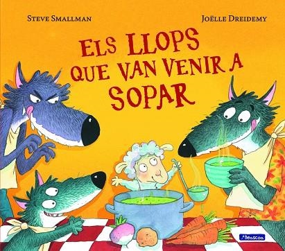 ELS LLOPS QUE VAN VENIR A SOPAR | 9788448852122 | STEVE SMALLMAN