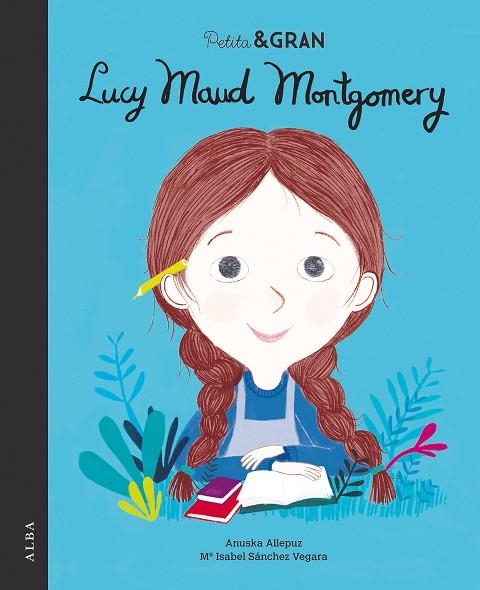 PETITA & GRAN LUCY MAUD MONTGOMERY | 9788490655283 | ANUSKA ALLEPUZ & MARIA ISABEL SANCHEZ VEGARA