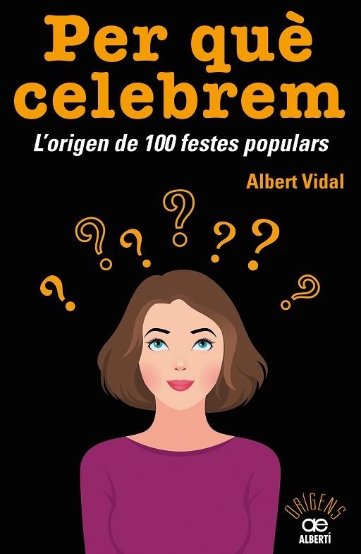 PER QUE CELEBREM L'ORIGEN DE 100 FESTES POPULARS | 9788472461680 | ALBERT VIDAL