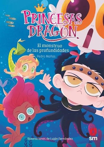 PRINCESAS DRAGON 06 EL MONSTRUO DE LAS PROFUNDIDADES | 9788491073338 | Pedro Mañas Romero