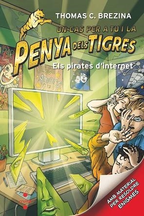 UN CAS PER A TU I LA PENYA DELS TIGRES 08  ELS PIRATES D'INTERNET | 9788466145688 | THOMAS C BREZINA