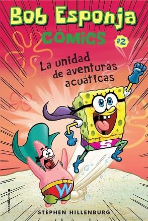 BOB ESPONJA COMICS 2 LA UNIDAD DE AVENTURAS ACUATICAS | 9788417305710 | STEPHEN HILLENBURG