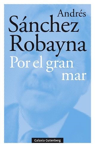 Por el gran mar | 9788417747176 | Andrés Sánchez Robayna