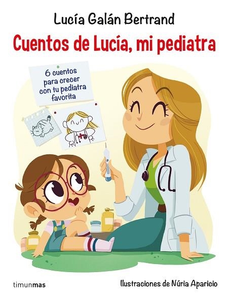 CUENTOS DE LUCIA MI PEDIATRA | 9788408201687 | LUCIA GALAN BERTRAND & NURIA APARICIO