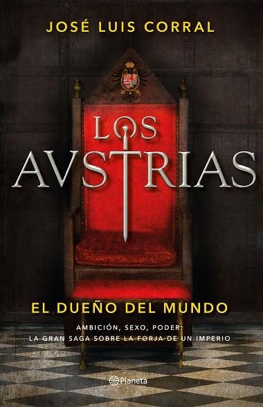 LOS AUSTRIAS EL DUEÑO DEL MUNDO | 9788408205647 | José Luis Corral