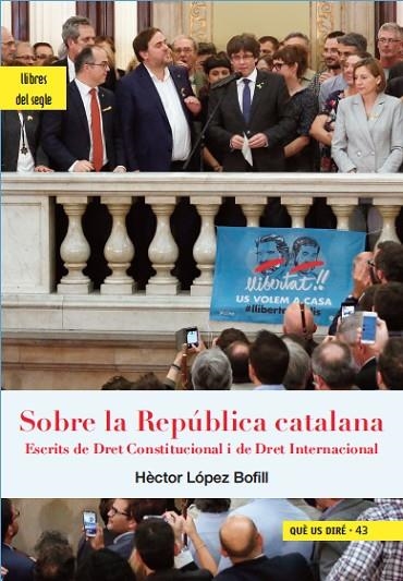 SOBRE LA REPUBLICA CATALANA | 9788494986000 | HECTOR LOPEZ BOFILL