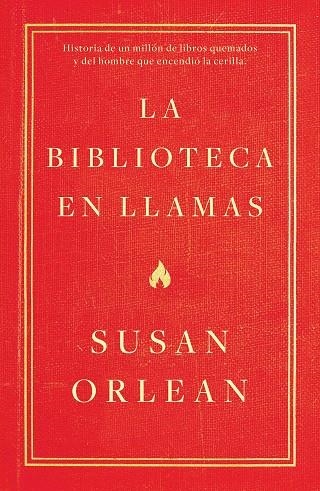 LA BIBLIOTECA EN LLAMAS | 9788499987224 | SUSAN ORLEAN