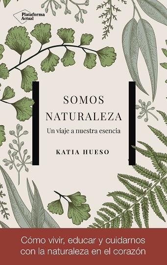 SOMOS NATURALEZA | 9788417002978 | KATIA HUESO