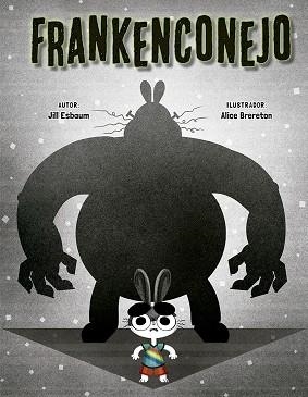 FRANKENCONEJO | 9788491452010 | JILL ESBAUM & ALICE BRERETON