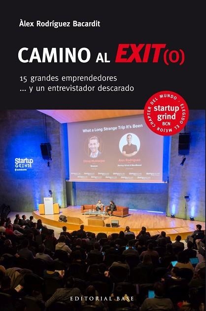 CAMINO AL EXITO 15 GRANDES EMPRENDEDORES Y UN ENTREVISTADOR DESCARADO | 9788417760205 | ALEX RODRIGUEZ BACARDIT