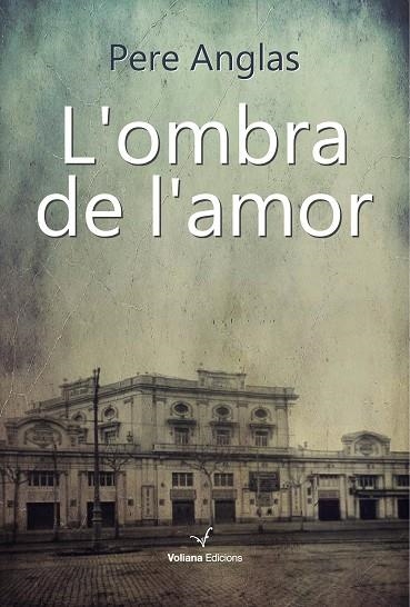 L'OMBRA DE L'AMOR | 9788494823893 | PERE ANGLAS