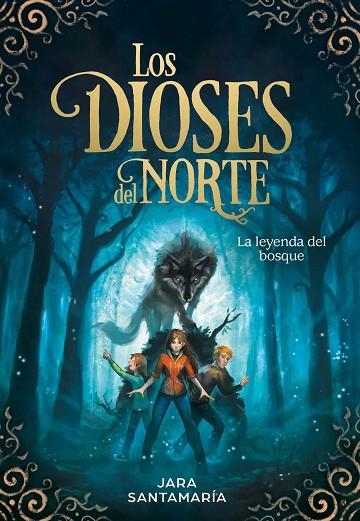 LOS DIOSES DEL NORTE 01 LA LEYENDA DEL BOSQUE | 9788417424343 | JARA SANTAMARIA