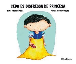 L'EDU ES DISFRESSA DE PRINCESA | 9788472909199 | NURIA DIEZ FERNANDEZ & PATRICIA MORENO GONZALEZ