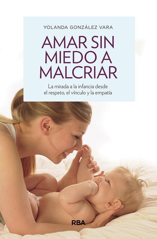 AMAR SIN MIEDO A MALCRIAR | 9788490569276 | YOLANDA GONZALEZ VARA