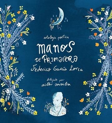 MANOS DE PRIMAVERA | 9788417671419 | FEDERICO GARCIA LORCA & AITOR SARAIBA