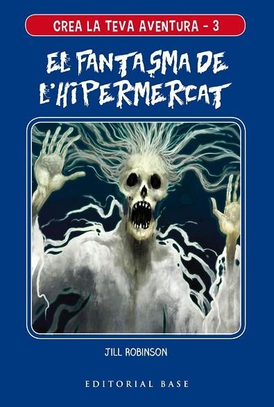 CREA LA TEVA AVENTURA 03 EL FANTASMA DE L'HIPERMERCAT | 9788417759117 | JILL ROBINSON