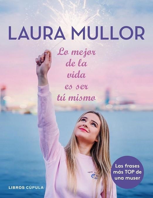 LO MEJOR DE LA VIDA ES SER TU MISMO | 9788448025601 | LAURA MULLOR