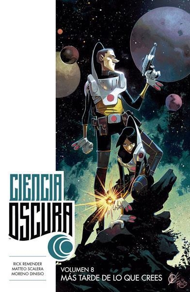 CIENCIA OSCURA 08 MAS TARDE DE LO QUE CREES | 9788467934649 | RICK REMENDER & MATTEO SCALERA & MORENO DINISIO