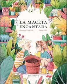 LA MACETA ENCANTADA | 9788467935509 | GEMMA CAMBLOR & ESTHER GILI