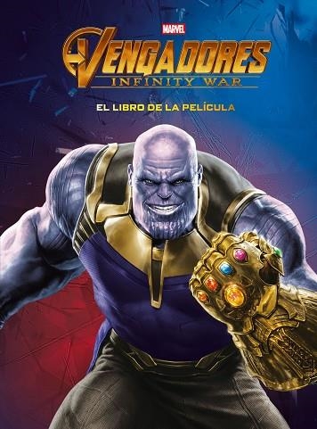 VENGADORES INFINITY WAR EL LIBRO DE LA PELÍCULA | 9788416914579 | MARVEL