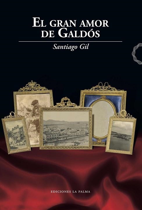 EL GRAN AMOR DE GALDOS | 9788412016505 | SANTIAGO GIL