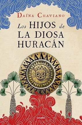 LOS HIJOS DE LA DIOSA HURACAN | 9788425357299 | DAINA CHAVIANO