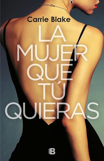 LA MUJER QUE TU QUIERAS | 9788466665759 | CARRIE BLAKE