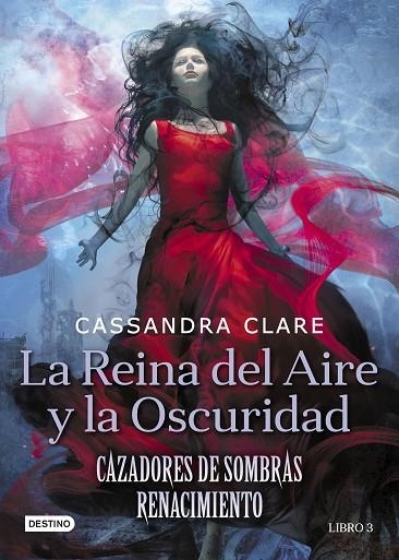 CAZADORES DE SOMBRAS RENACIMIENTO 3 LA REINA DEL AIRE Y LA OSCURIDAD | 9788408208525 | CASSANDRA CLARE