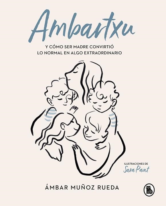 AMBARTXU Y COMO SER MADRE CONVIRTIO LO NORMAL EN EXTRAORDINARIO | 9788402422101 | AMBAR MUÑOZ RUEDA