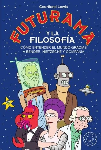 FUTURAMA Y LA FILOSOFIA | 9788417552329 | COURTLAND LEWIS