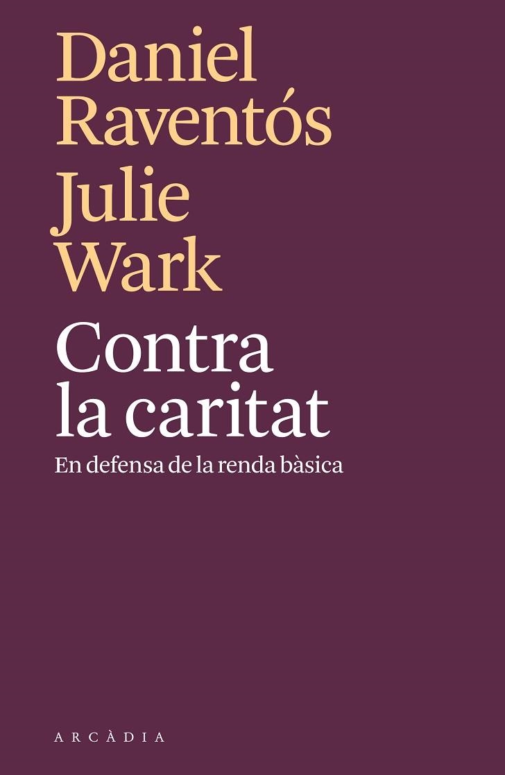 CONTRA LA CARITAT | 9788494820571 | DANIEL RAVENTOS & JULIE WARK