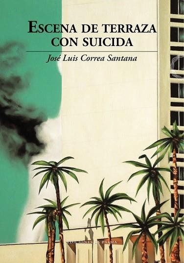 ESCENA DE TERRAZA CON SUICIDA | 9788412016512 | JOSE LUIS CORREA SANTANA